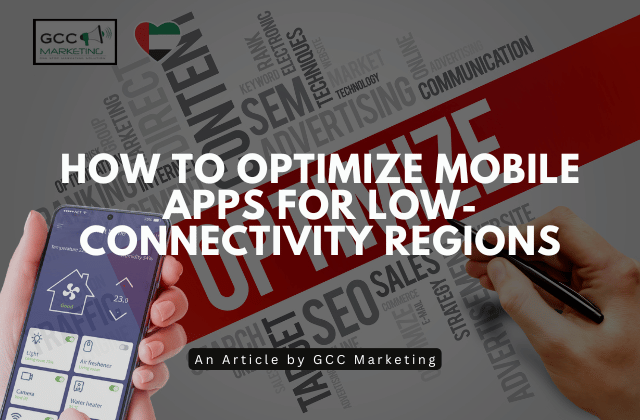 How to Optimize Mobile Apps for Low-Connectivity Regions