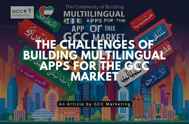 The Challenges of Building Multilingual Apps for the GCC Market