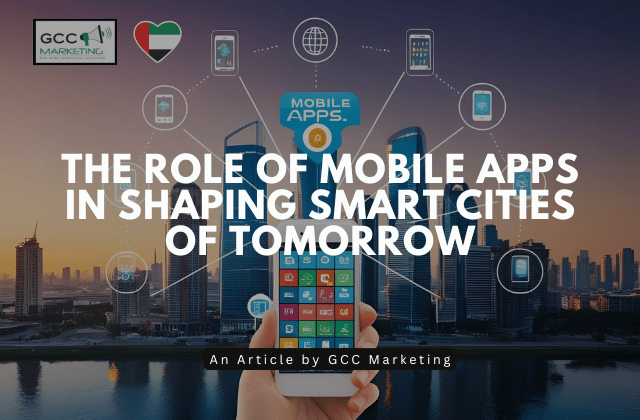 The Role of Mobile Apps in Shaping Smart Cities of Tomorrow