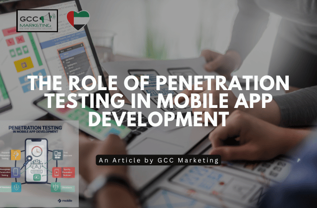 The Role of Penetration Testing in Mobile App Development