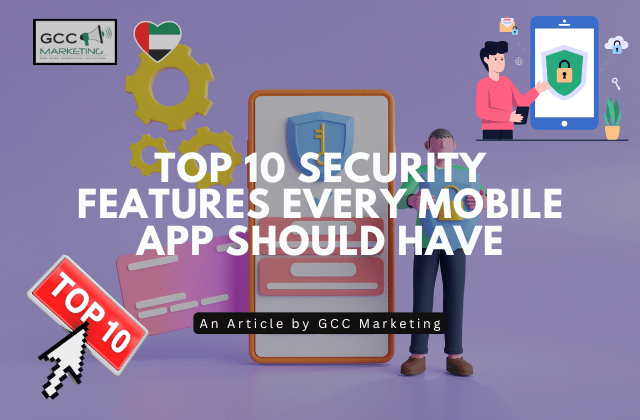 Top 10 Security Features Every Mobile App Should Have