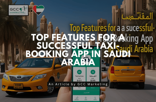 Top Features for a Successful Taxi-Booking App in Saudi Arabia