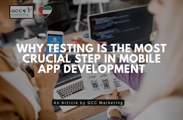 Why Testing is the Most Crucial Step in Mobile App Development