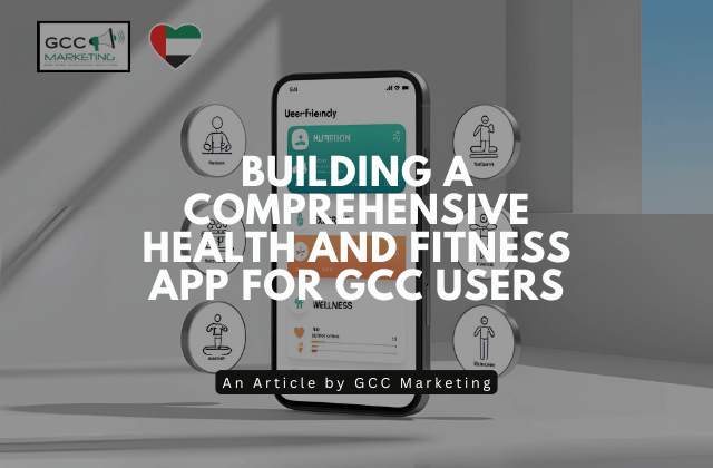 Building a Comprehensive Health and Fitness App for GCC Users