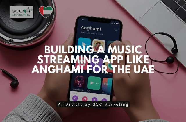 Building a Music Streaming App Like Anghami for the UAE