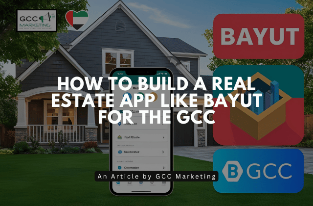 How to Build a Real Estate App Like Bayut for the GCC