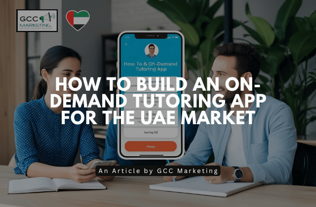 How to Build an On-Demand Tutoring App for the UAE Market