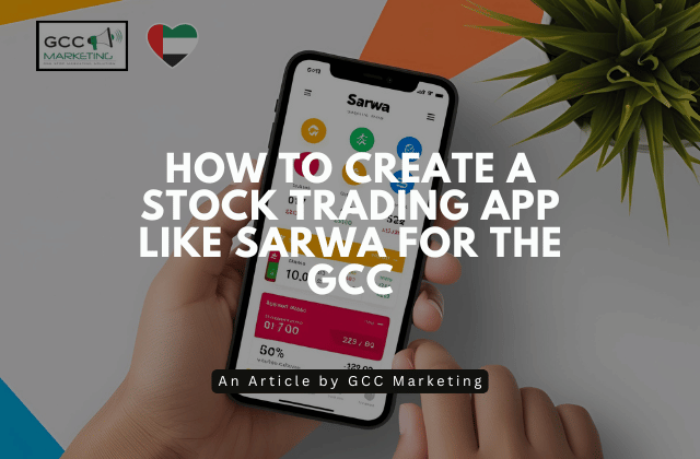 How to Create a Stock Trading App Like Sarwa for the GCC