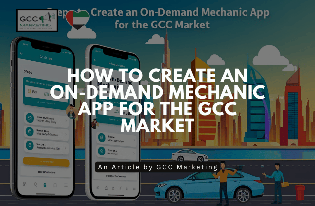 How to Create an On-Demand Mechanic App for the GCC Market