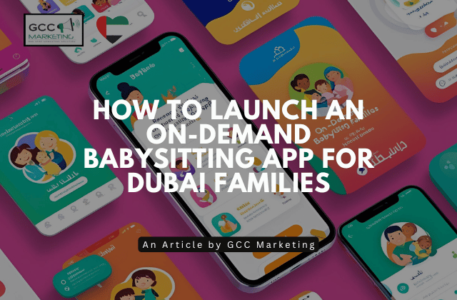 How to Launch an On-Demand Babysitting App for Dubai Families