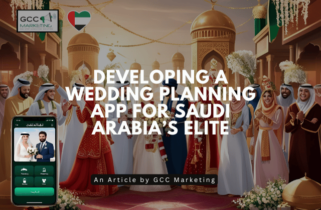 Developing a Wedding Planning App for Saudi Arabia’s Elite