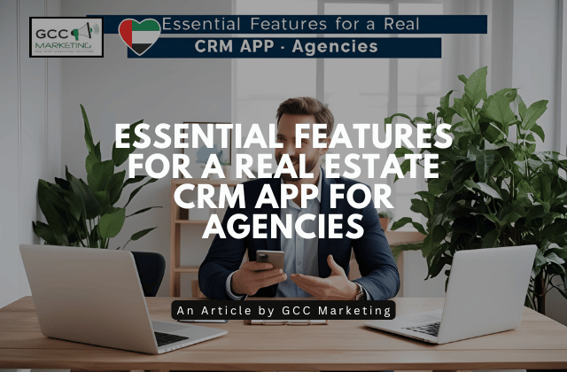 Essential Features for a Real Estate CRM App for Agencies