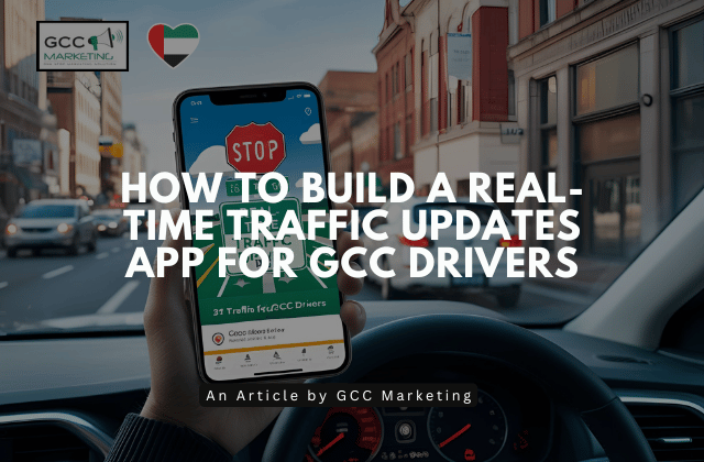 How to Build a Real-Time Traffic Updates App for GCC Drivers