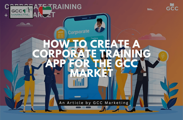 How to Create a Corporate Training App for the GCC Market