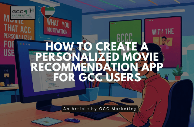 How to Create a Personalized Movie Recommendation App for GCC Users