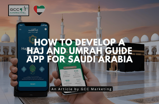 How to Develop a Haj and Umrah Guide App for Saudi Arabia