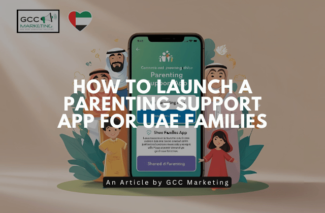 How to Launch a Parenting Support App for UAE Families