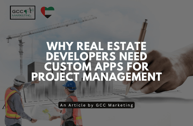 Why Real Estate Developers Need Custom Apps for Project Management