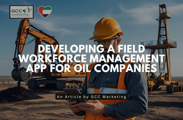 Developing a Field Workforce Management App for Oil Companies