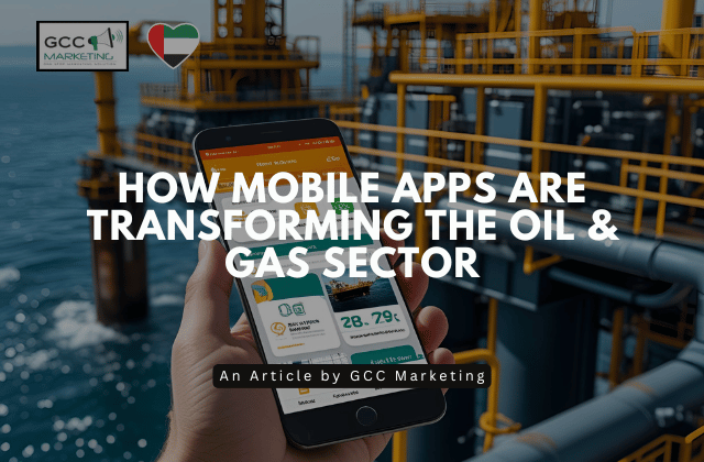 How Mobile Apps Are Transforming the Oil & Gas Sector