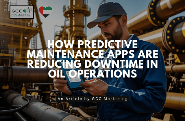 How Predictive Maintenance Apps Are Reducing Downtime in Oil Operations