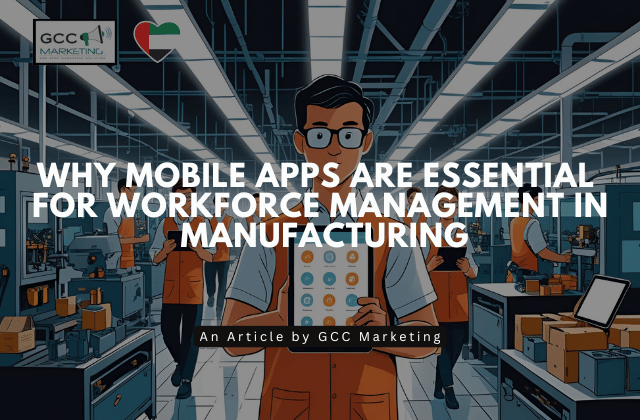 Why Mobile Apps Are Essential for Workforce Management in Manufacturing