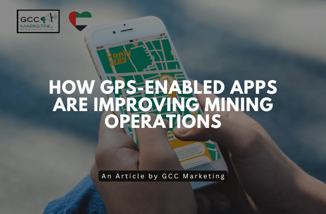 How GPS-Enabled Apps Are Improving Mining Operations